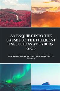 An Enquiry into the Causes of the Frequent Executions at Tyburn (1725)