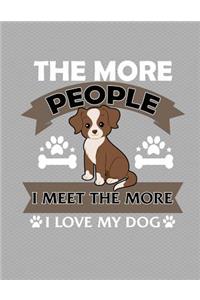 The More People I Meet The More I Love My Dog Notebook - College Ruled