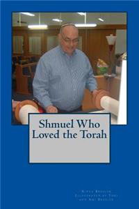 Shmuel Who Loved the Torah