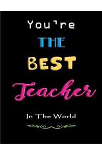 You Are The Best Teacher In The World