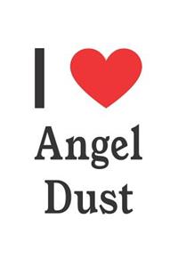 I Love Angel Dust