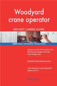 Woodyard crane operator RED-HOT Career Guide; 2592 REAL Interview Questions