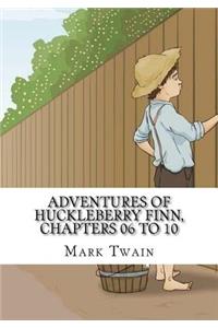 Adventures of Huckleberry Finn, Chapters 06 to 10