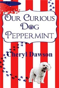 Our Curious Dog Peppermint