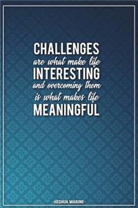 Challenges Are What Make Life Interesting and Overcoming Them Is What Makes...: Motivational Bullet Notebook - 120-Page Small Dot Grid Inspirational Journal - 6 X 9 Matte Softcover Diary