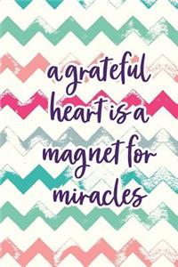 A grateful heart is a magnet for miracles gratitude journal