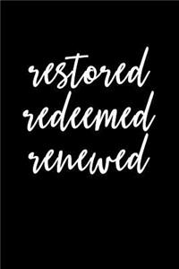 Restored Redeemed Renewed