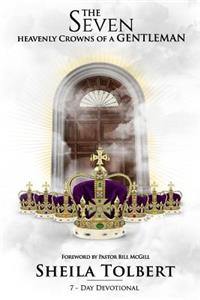 The Seven Heavenly Crowns of a Gentleman - 7 Day Devotional
