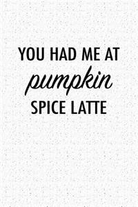 You Had Me at Pumpkin Spice Latte