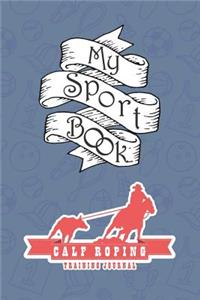 My Sport Book - Calf Roping Training Journal