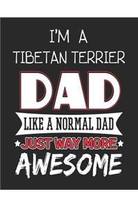 I'm a Tibetan Terrier Dad Like a Normal Dad Just Way More Awesome
