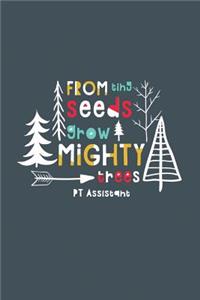 From Tiny Seeds Grow Mighty PT Assistant