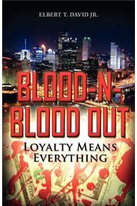 Blood-N-Blood Out: Loyalty Means Everything