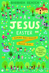 Jesus Easter: Explore God's Amazing Rescue Plan