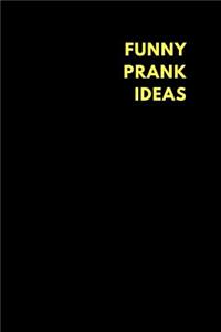 Funny Prank Ideas