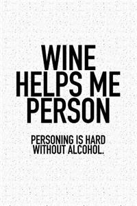 Wine Helps Me Person