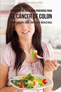 52 Recetas de Ensaladas Poderosas Para El Cáncer de Colon