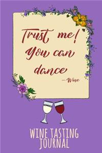 Trust Me! You Can Dance! Wine