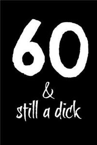 60 and Still a Dick