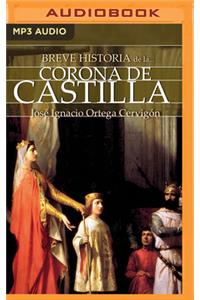Breve Historia de la Corona de Castilla (Narración En Castellano)