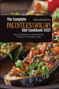 The Complete Mediterranean Diet Cookbook 2021