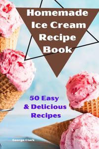 Homemade Ice Cream Recipe Book