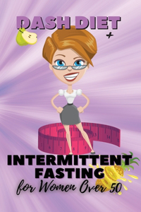 Dash Diet + Intermittent Fasting For Women Over 50