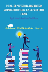 Role of Professional Doctorates in Advancing Higher Education and Work-Based Learning