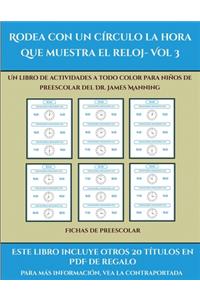 Fichas de preescolar (Rodea con un círculo la hora que muestra el reloj- Vol 3)