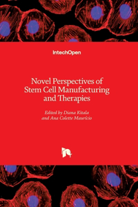 Novel Perspectives of Stem Cell Manufacturing and Therapies