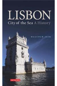 Lisbon, City of the Sea: A History