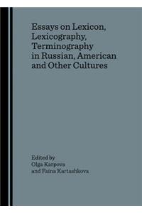Essays on Lexicon, Lexicography, Terminography in Russian, American and Other Cultures
