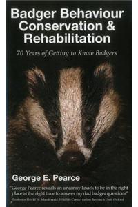 Badger Behaviour, Conservation and Rehabilitation