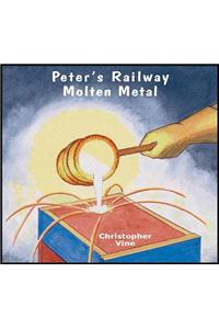 Peter's Railway Molten Metal