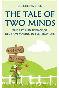 Tale of Two Minds: The Art and Science of Decision Making in Everyday Life