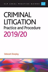 Criminal Litigation: 2019/2020 (CLP Legal Practice Guides)