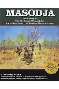 Masodja: The History of the Rhodesian African Rifles and Its Forerunner the Rhodesia Native Regiment