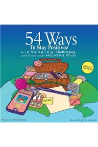 54 Ways to Stay Positive in a Changing, Challenging and Sometimes Negative World