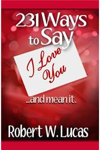 231 Ways to Say I Love You...and Mean It
