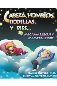Cabeza, Hombros, Rodillas, y Pies...a Mi Cama Llegue y Mi Meta Logre