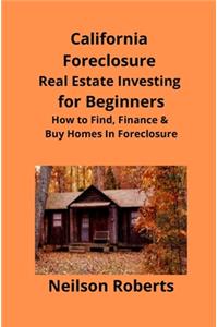 California Foreclosure Real Estate Investing for Beginners