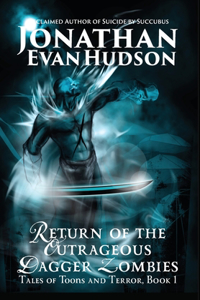Return of the Outrageous Dagger Zombies
