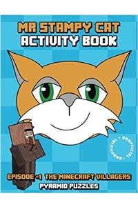 Mr Stampy Cat Activity Book: Episode 1 the Minecraft Villagers: Volume 1 (Master of Kung Fu Stampy Longnose Book of Activities)