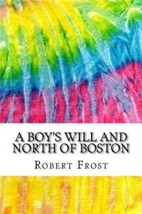 A Boy's Will and North of Boston: Includes MLA Style Citations for Scholarly Secondary Sources, Peer-Reviewed Journal Articles and Critical Essays (Squid Ink Classics)