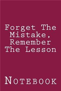 Forget The Mistake, Remember The Lesson