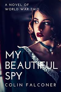 My Beautiful Spy: a world war 2 spy novel of passion and intrigue