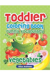 Toddler Coloring Book: Funny Vegetable, Activity Book for Kids Ages 2-4