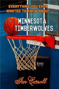 Everything You Ever Wanted to Know About Minnesota Timberwolves