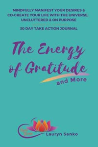 Energy of Gratitude and More 30 Day Take Action Journal