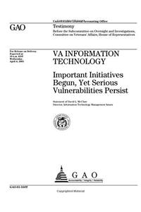 Va Information Technology: Important Initiatives Begun, Yet Serious Vulnerabilities Persist